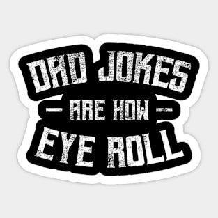 Dad Jokes Are How Eye Roll Sticker